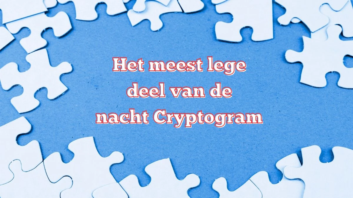 Het meest lege deel van de nacht Cryptogram 5 Letters Puzzelwoordenboek kruiswoordpuzzels