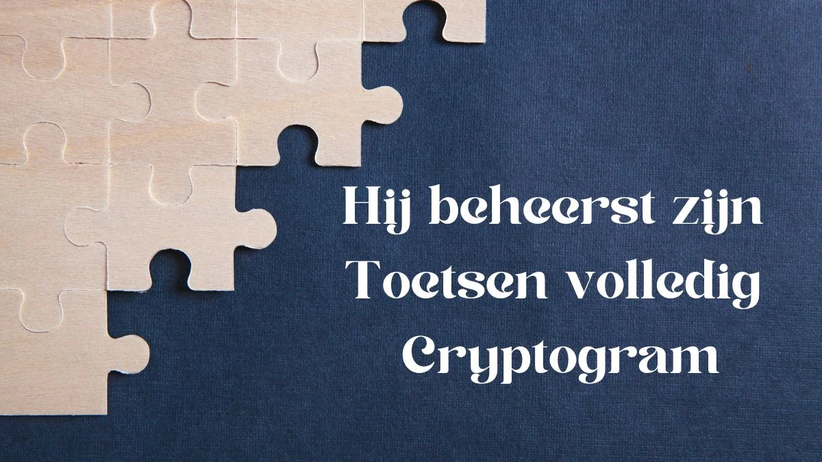 Hij beheerst zijn toetsen volledig Cryptogram 7 Letters Puzzelwoordenboek kruiswoordpuzzels