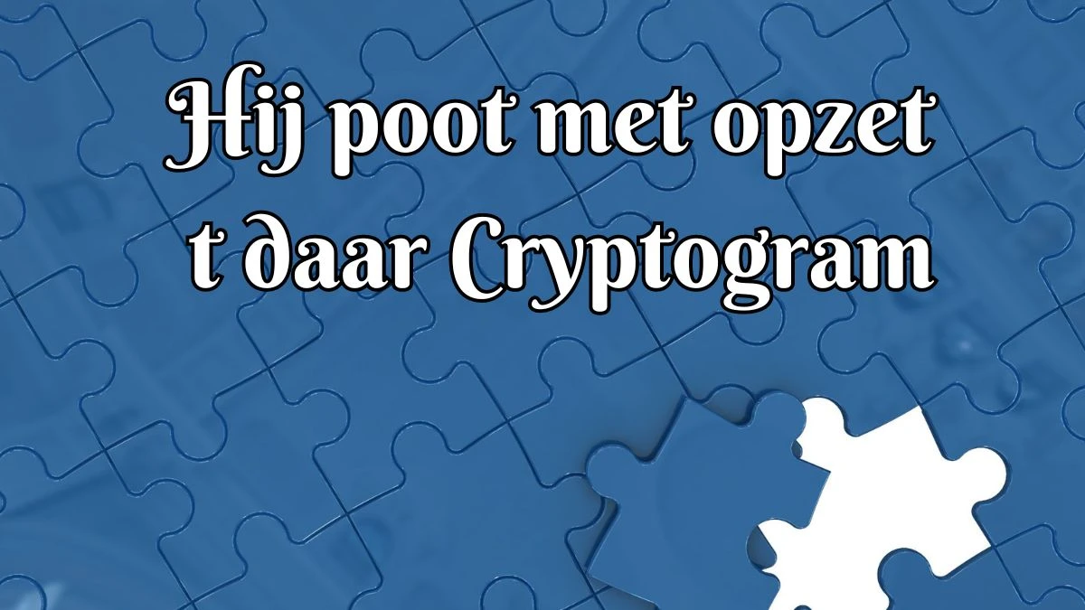 Hij poot met opzet t daar Cryptogram 7 Letters Puzzelwoordenboek kruiswoordpuzzels