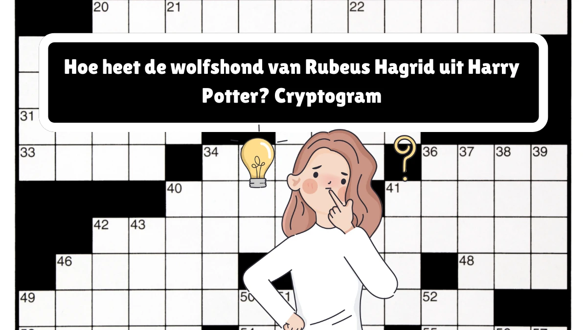 Hoe heet de wolfshond van Rubeus Hagrid uit Harry Potter? Cryptogram 4 Letters Puzzelwoordenboek kruiswoordpuzzels