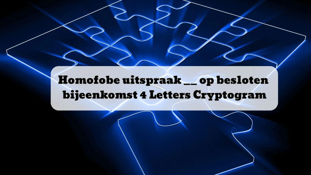 Homofobe uitspraak __ op besloten bijeenkomst 4 Letters Cryptogram Puzzelwoordenboek kruiswoordpuzzels