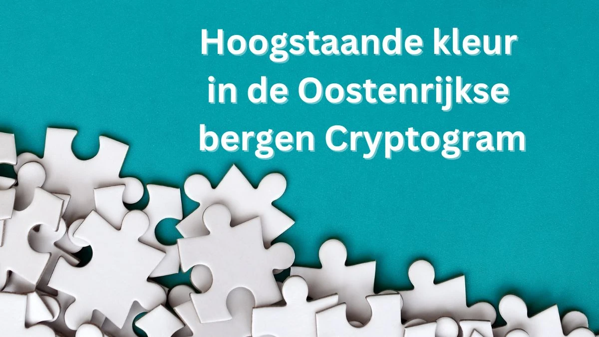 Hoogstaande kleur in de Oostenrijkse bergen Cryptogram 9 Letters Puzzelwoordenboek kruiswoordpuzzels