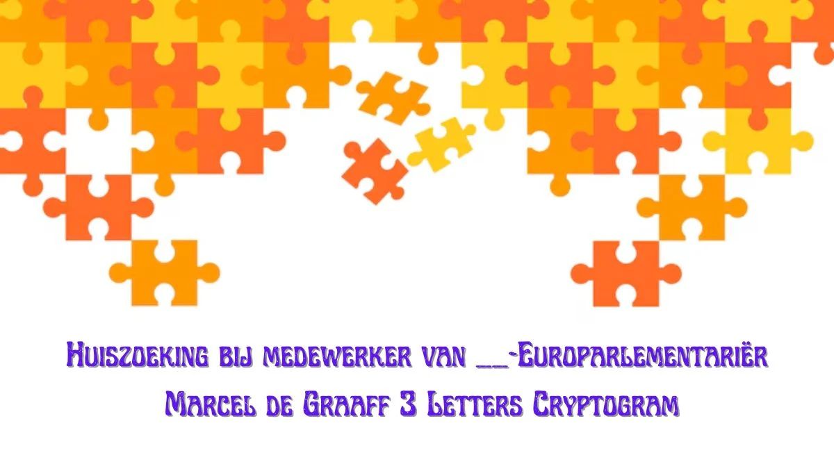 Huiszoeking bij medewerker van __-Europarlementariër Marcel de Graaff 3 Letters Cryptogram Puzzelwoordenboek kruiswoordpuzzels