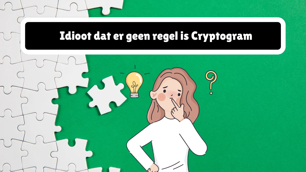 Idioot dat er geen regel is Cryptogram 8 Letters Puzzelwoordenboek kruiswoordpuzzels