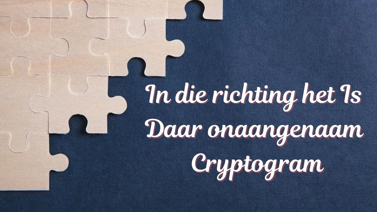 In die richting het is daar onaangenaam Cryptogram 6 Letters Puzzelwoordenboek kruiswoordpuzzels