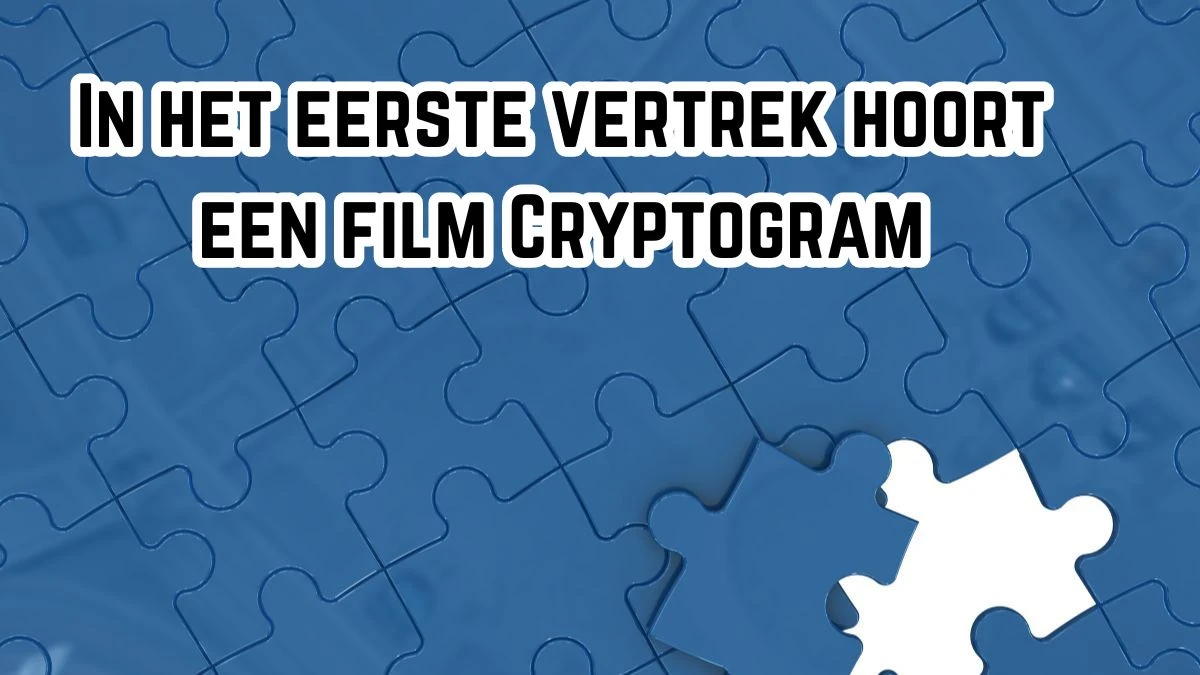 In het eerste vertrek hoort een film Cryptogram 6 Letters Puzzelwoordenboek kruiswoordpuzzels