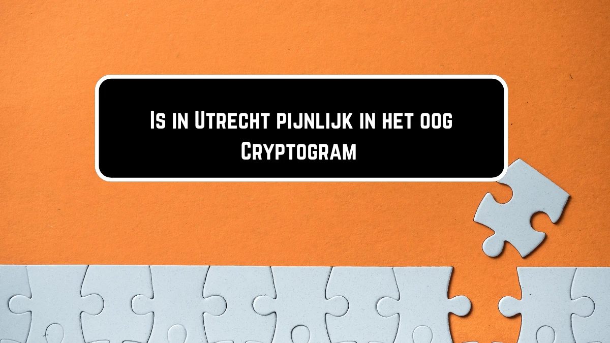 Is in Utrecht pijnlijk in het oog Cryptogram 5 Letters Puzzelwoordenboek kruiswoordpuzzels