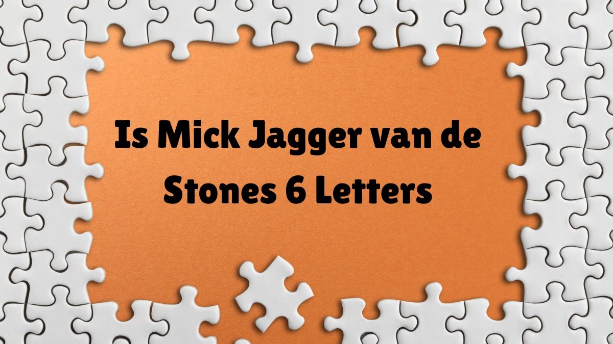 Is Mick Jagger van de Stones 6 Letters Puzzelwoordenboek kruiswoordpuzzels