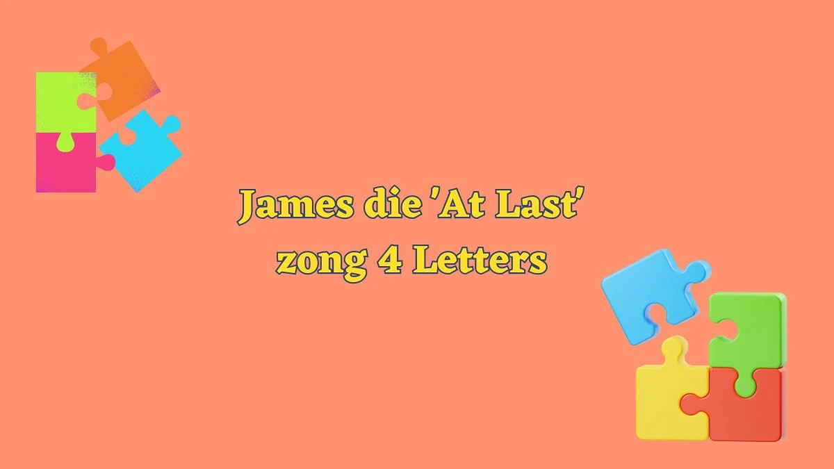 James die 'At Last' zong 4 Letters Puzzelwoordenboek kruiswoordpuzzels