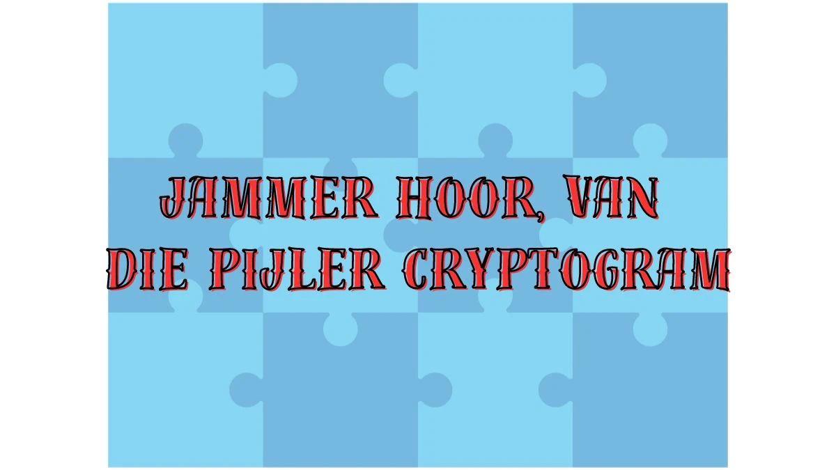 Jammer hoor, van die pijler Cryptogram 5 Letters Puzzelwoordenboek kruiswoordpuzzels