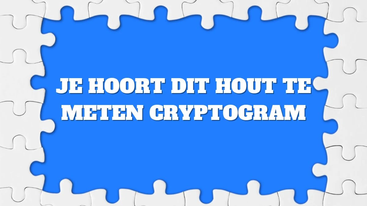 Je hoort dit hout te meten Cryptogram 5 Letters Puzzelwoordenboek kruiswoordpuzzels