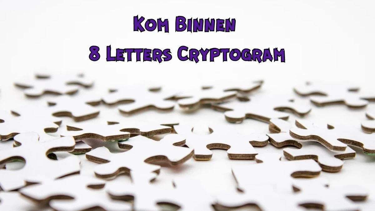 Kom Binnen 8 Letters Cryptogram Puzzelwoordenboek kruiswoordpuzzels