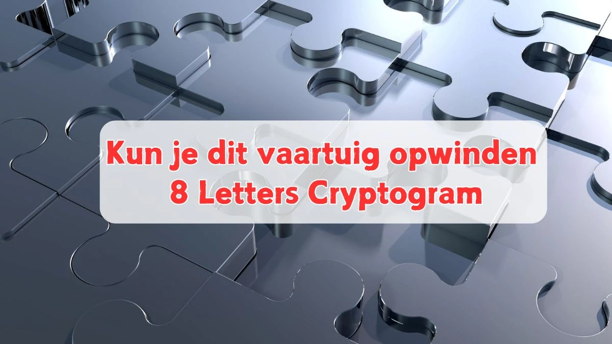 Kun je dit vaartuig opwinden 8 Letters Cryptogram Puzzelwoordenboek kruiswoordpuzzels