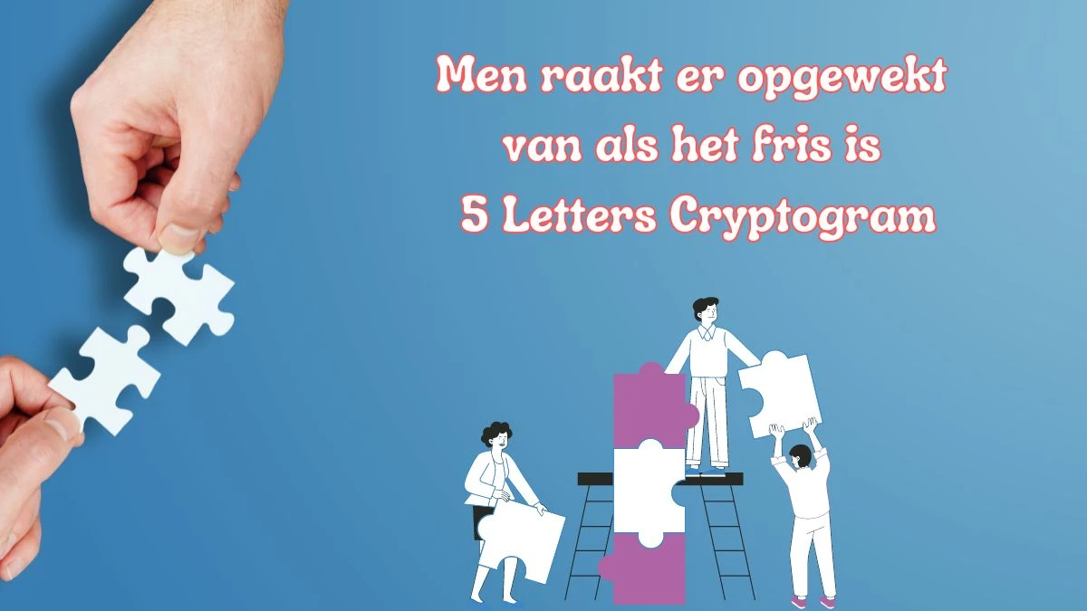 Men raakt er opgewekt van als het fris is 5 Letters Cryptogram Puzzelwoordenboek kruiswoordpuzzels