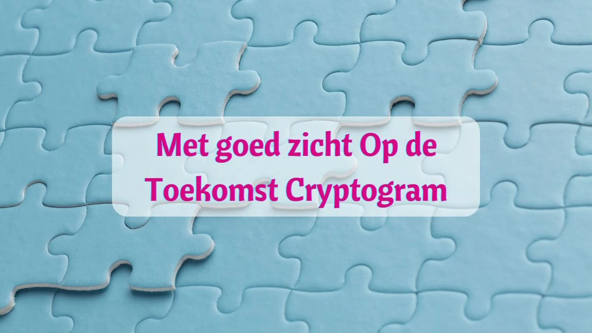 Met goed zicht op de toekomst Cryptogram 11 Letters Puzzelwoordenboek kruiswoordpuzzels