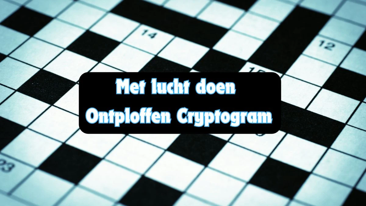 Met lucht doen ontploffen Cryptogram 8 Letters Puzzelwoordenboek kruiswoordpuzzels