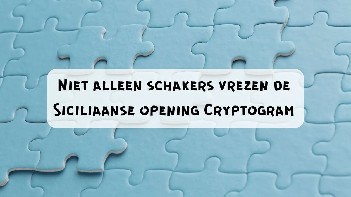 Niet alleen schakers vrezen de Siciliaanse opening Cryptogram 4 Letters Puzzelwoordenboek kruiswoordpuzzels