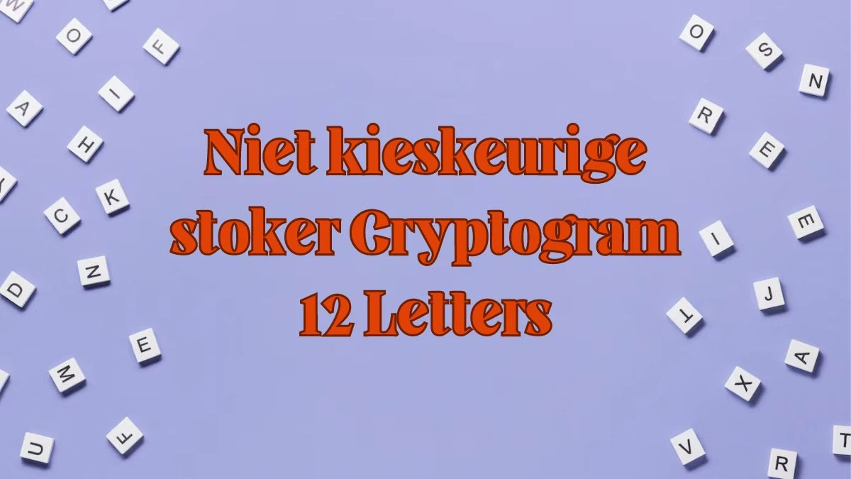 Niet kieskeurige stoker Cryptogram 12 Letters Puzzelwoordenboek kruiswoordpuzzels