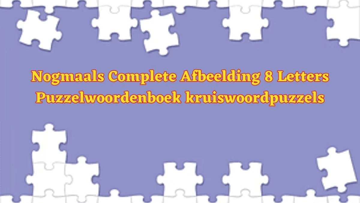 Nogmaals Complete Afbeelding 8 Letters Puzzelwoordenboek kruiswoordpuzzels