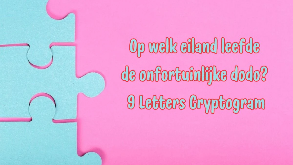 Op welk eiland leefde de onfortuinlijke dodo? 9 Letters Cryptogram Puzzelwoordenboek kruiswoordpuzzels