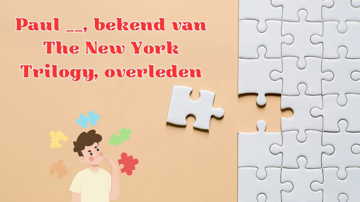 Paul __, bekend van The New York Trilogy, overleden 6 Letters Puzzelwoordenboek kruiswoordpuzzels