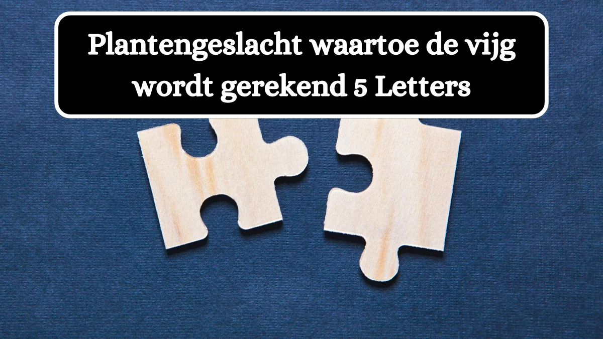 Plantengeslacht waartoe de vijg wordt gerekend 5 Letters Puzzelwoordenboek kruiswoordpuzzels