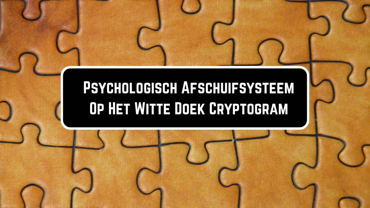 Psychologisch Afschuifsysteem Op Het Witte Doek Cryptogram 9 Letters Puzzelwoordenboek kruiswoordpuzzels