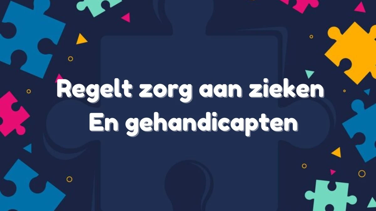 Regelt zorg aan zieken en gehandicapten 3 Letters Puzzelwoordenboek kruiswoordpuzzels