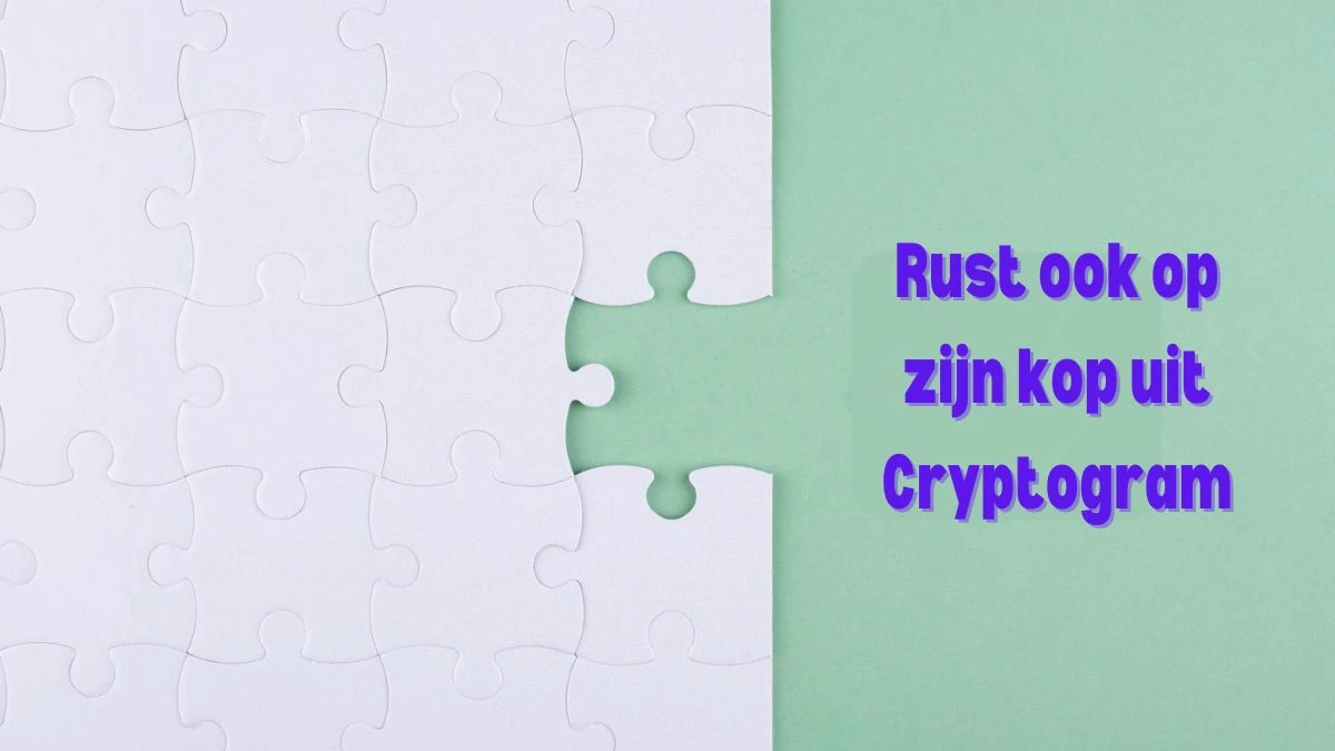 Rust ook op zijn kop uit Cryptogram 5 Letters Puzzelwoordenboek kruiswoordpuzzels