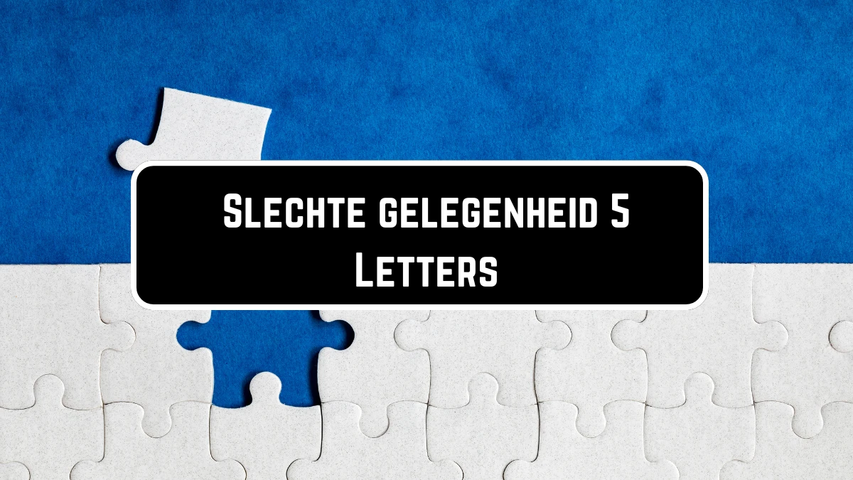 Slechte gelegenheid 5 Letters Puzzelwoordenboek kruiswoordpuzzels