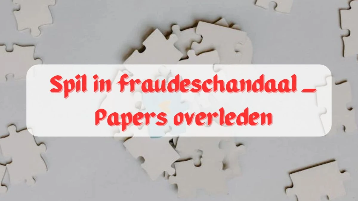 Spil in fraudeschandaal ___ Papers overleden 6 Letters Puzzelwoordenboek kruiswoordpuzzels