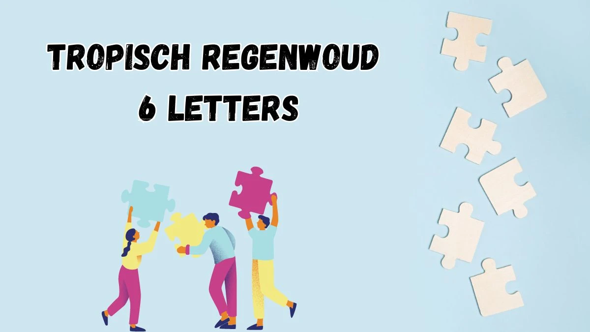 Tropisch Regenwoud 6 Letters Puzzelwoordenboek kruiswoordpuzzels