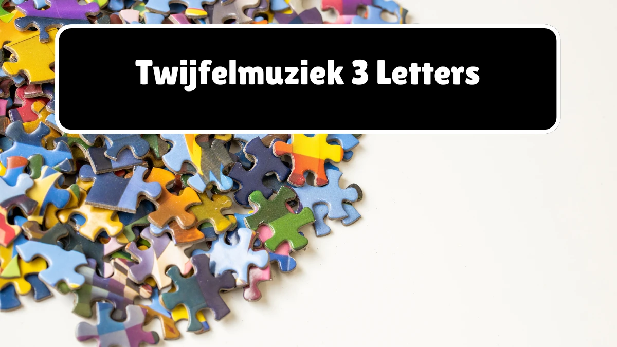 Twijfelmuziek 3 Letters Puzzelwoordenboek kruiswoordpuzzels