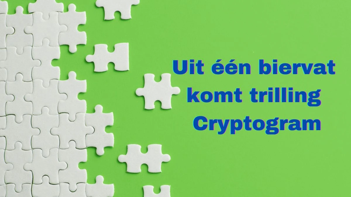 Uit één biervat komt trilling Cryptogram 8 Letters Puzzelwoordenboek kruiswoordpuzzels