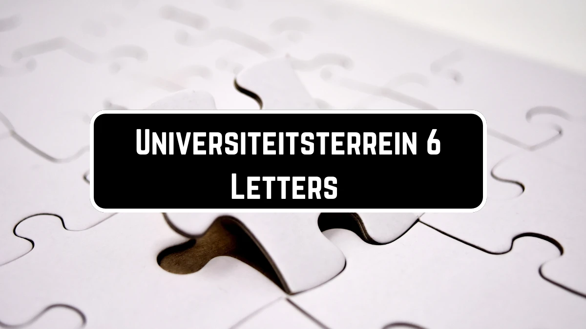 Universiteitsterrein 6 Letters Puzzelwoordenboek kruiswoordpuzzels