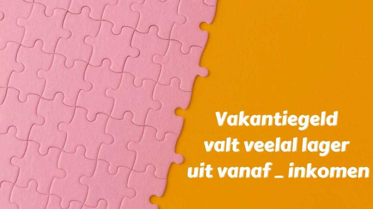 Vakantiegeld valt veelal lager uit vanaf __ inkomen 6 Letters Puzzelwoordenboek kruiswoordpuzzels