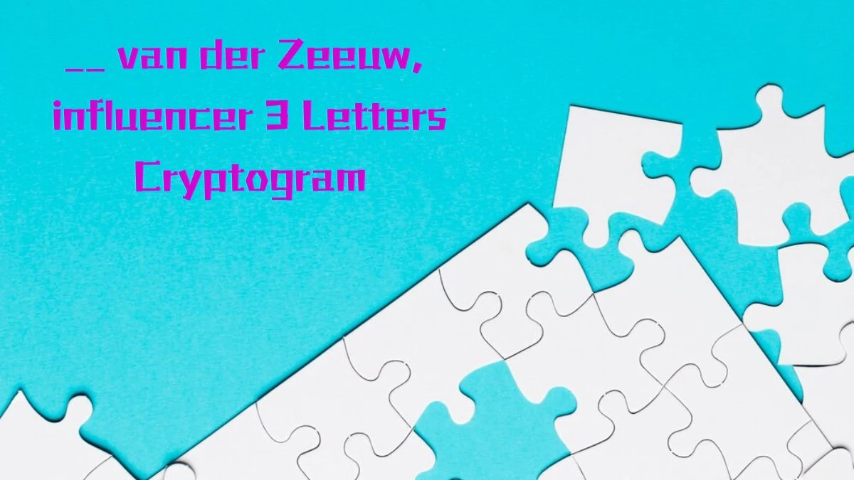 __ van der Zeeuw, influencer 3 Letters Cryptogram Puzzelwoordenboek kruiswoordpuzzels