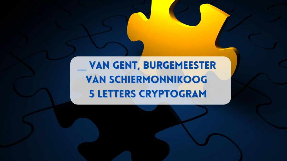 __ van Gent, burgemeester van Schiermonnikoog 5 Letters Cryptogram Puzzelwoordenboek kruiswoordpuzzels