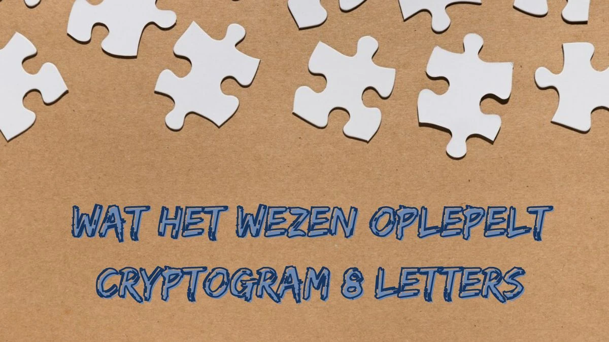 Wat het wezen oplepelt Cryptogram 8 Letters Puzzelwoordenboek kruiswoordpuzzels