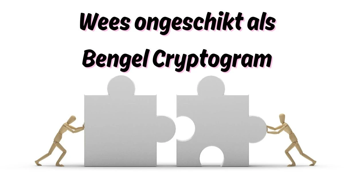 Wees ongeschikt als bengel Cryptogram 8 Letters Puzzelwoordenboek kruiswoordpuzzels