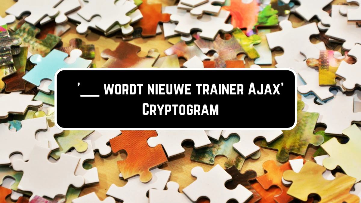 '__ wordt nieuwe trainer Ajax' Cryptogram 7 Letters Puzzelwoordenboek kruiswoordpuzzels