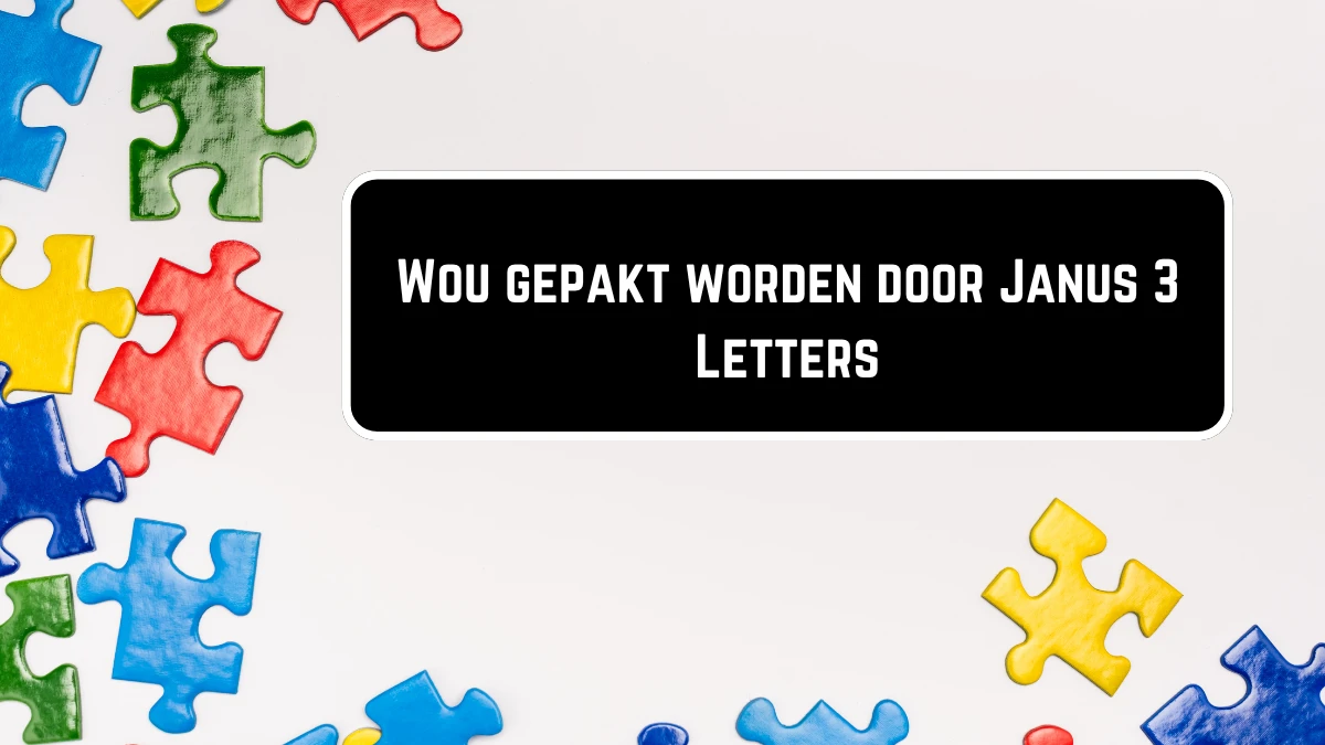 Wou gepakt worden door Janus 3 Letters Puzzelwoordenboek kruiswoordpuzzels