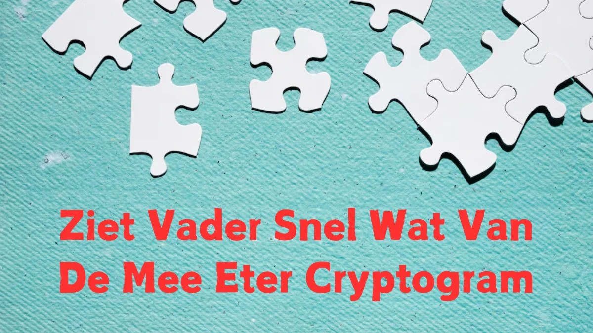 Ziet Vader Snel Wat Van De Mee Eter Cryptogram 8 Letters Puzzelwoordenboek kruiswoordpuzzels