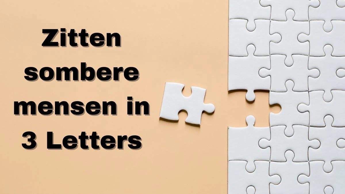 Zitten sombere mensen in 3 Letters Puzzelwoordenboek kruiswoordpuzzels