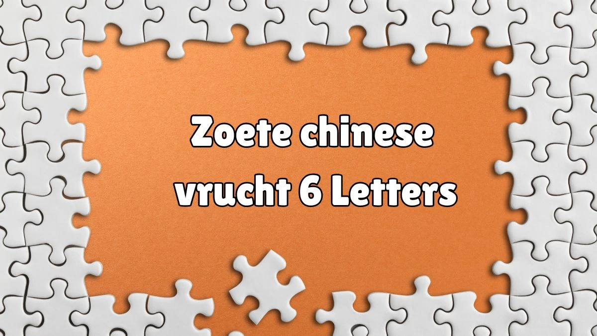 Zoete chinese vrucht 6 Letters Puzzelwoordenboek kruiswoordpuzzels