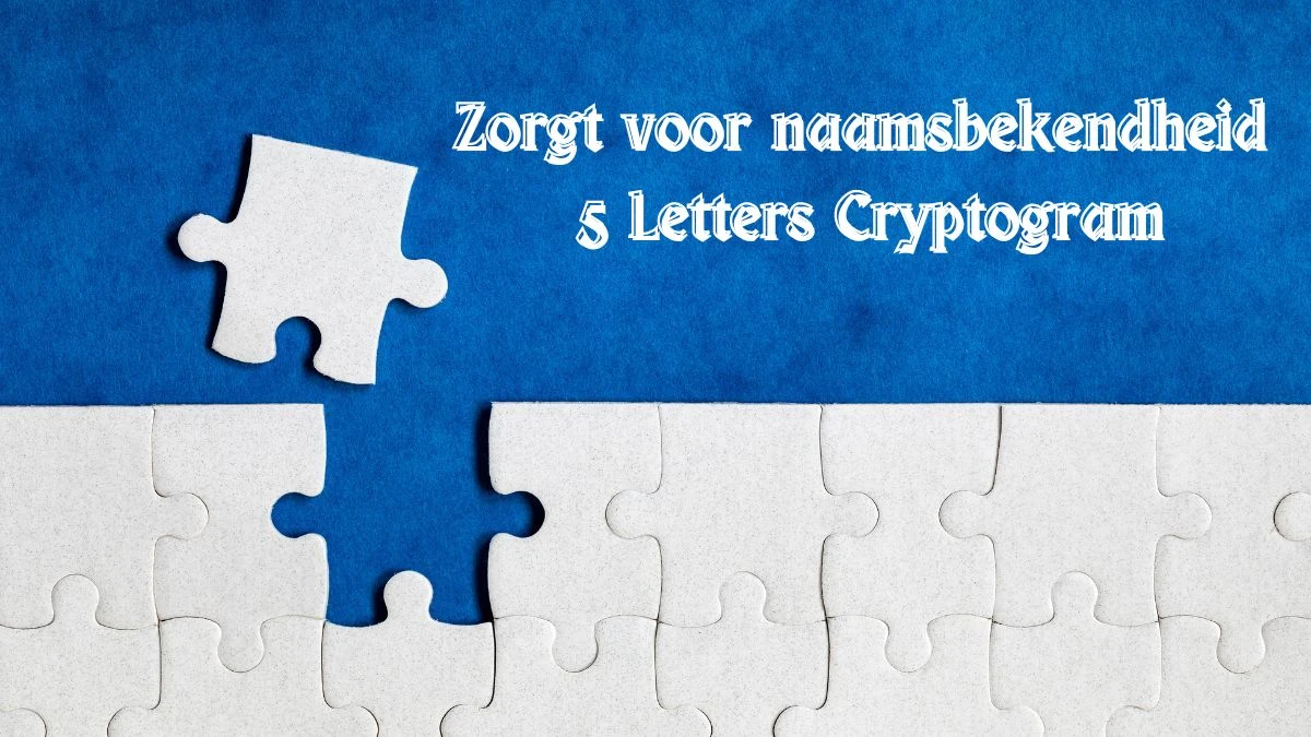 Zorgt voor naamsbekendheid 5 Letters Cryptogram Puzzelwoordenboek kruiswoordpuzzels