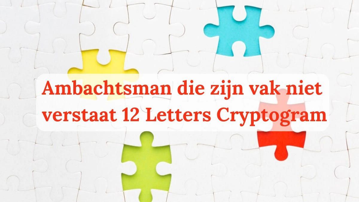 Ambachtsman die zijn vak niet verstaat 12 Letters Cryptogram Puzzelwoordenboek kruiswoordpuzzels
