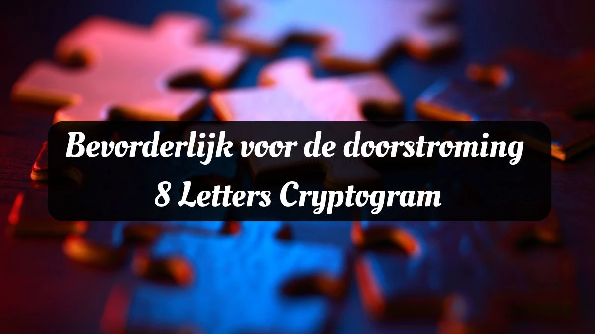 Bevorderlijk voor de doorstroming 8 Letters Cryptogram Puzzelwoordenboek kruiswoordpuzzels