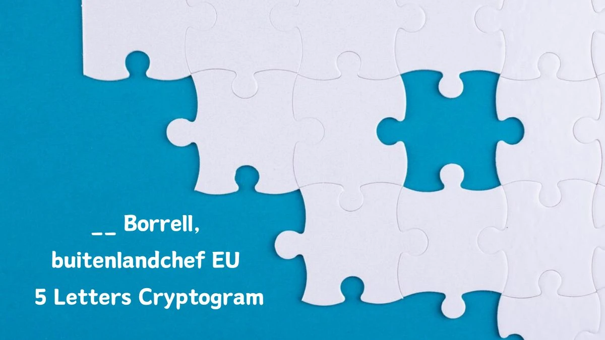 __ Borrell, buitenlandchef EU 5 Letters Cryptogram Puzzelwoordenboek kruiswoordpuzzels