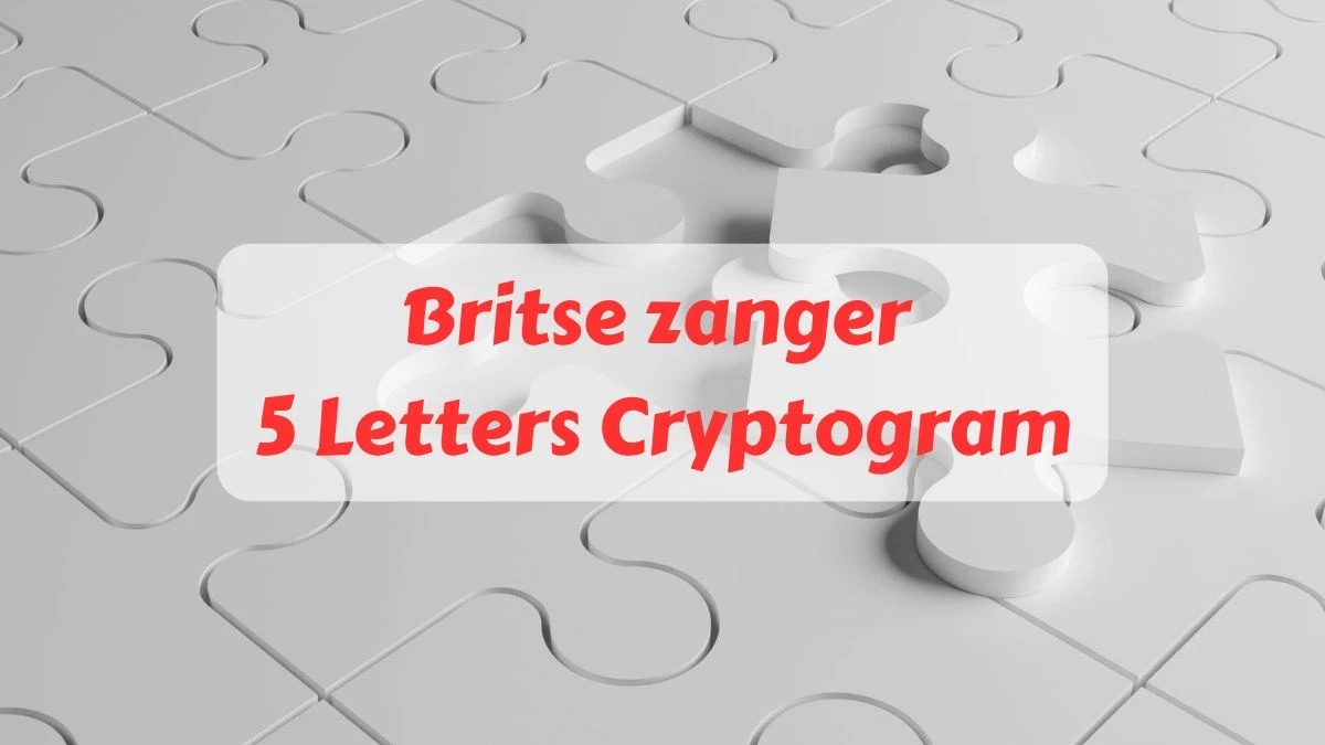 Britse zanger 5 Letters Cryptogram Puzzelwoordenboek kruiswoordpuzzels